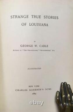 1889Strange TRUE StoriesLOUISIANA1st Ed. BOOKCivil WarSUPERNATURALby CABLE