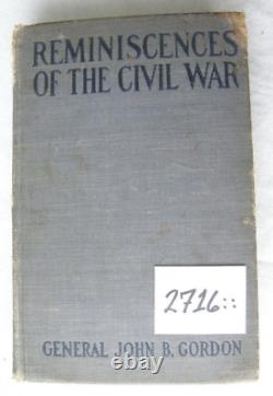 2716 ©1903 Reminiscences of the Civil War by General John B. Gordon, CSA