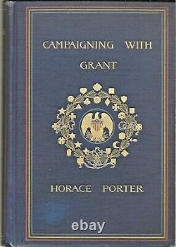 CAMPAIGNING WITH GRANT by Horace Porter (1897 First, HC) Civil War
