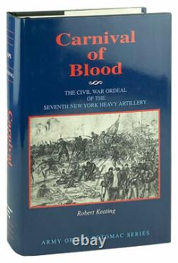 Carnival of Blood The Civil War Ordeal of the Seventh New York Heavy Artillery