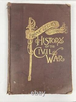 Frank Leslie's Illustrated History Of The American Soldier In The Civil War 1895