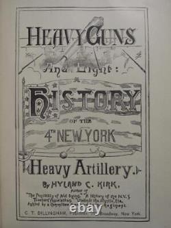 HEAVY GUNS AND LIGHT THE HISTORY OF THE 4th NEW YORK HEAVY ARTILLERY 1890