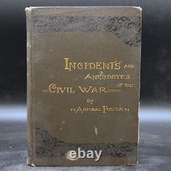 Union Admiral David Porter INCIDENTS & ANECDOTES OF THE CIVIL WAR 1885 1st ED