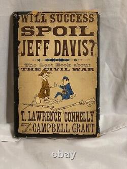 WILL SUCCES SPOIL JEFF DAVIS First Edition by T. Lawrence Connelly